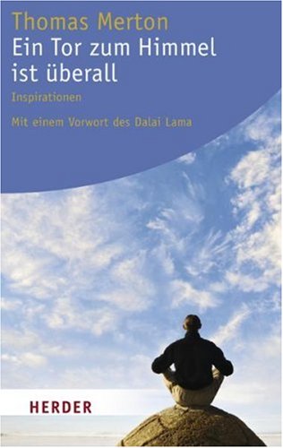 Ein Tor zum Himmel ist überall: Inspirationen: Inspirationen. Vorw. d. Dalai Lama